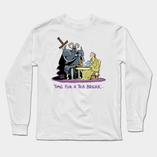 Time for a tea break Long Sleeve T-Shirt